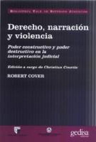 Derecho, narración y violencia : poder constructivo y poder destructivo en la interpretación judicial