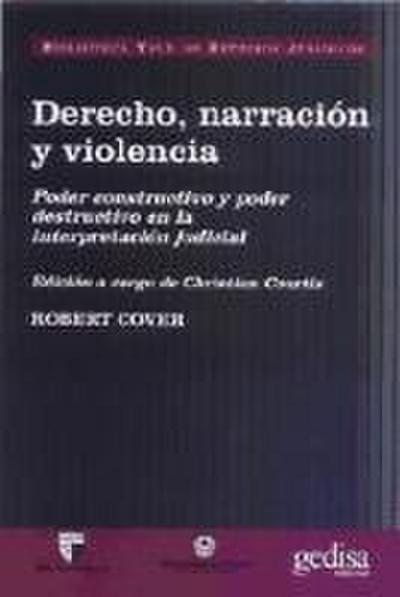 Derecho, narración y violencia : poder constructivo y poder destructivo en la interpretación judicial