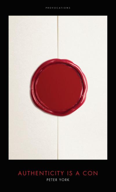 Authenticity Is a Con