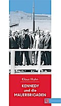 Kennedy und die Mauerbrigaden
