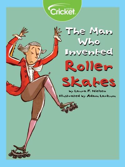 Man Who Invented Roller Skates