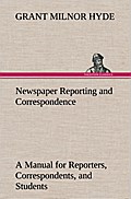 Newspaper Reporting and Correspondence