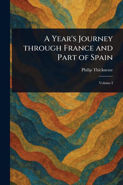 A Year’s Journey Through France and Part of Spain