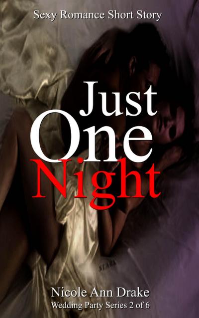Just One Night (Wedding Party Series, #2)