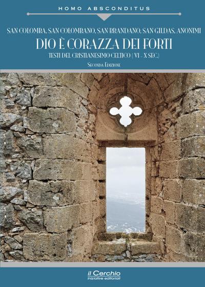 Dio è corazza dei forti. Testi del cristianesimo celtico (VI-X secolo)