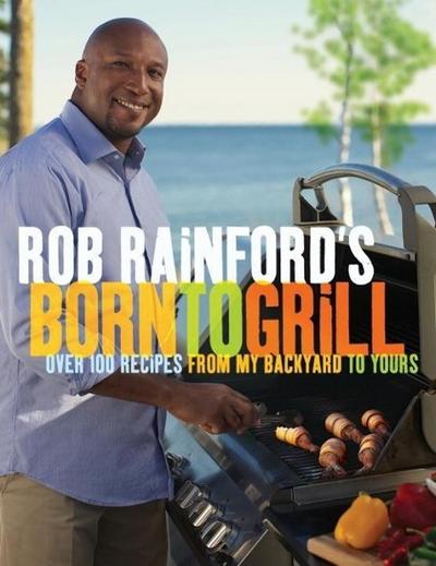 Rob Rainford’s Born to Grill