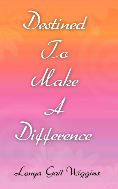 Destined To Make A Difference