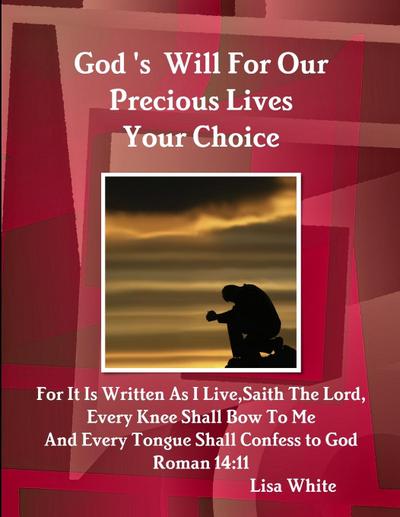 God’s Will For Our Precious Lives Your Choice