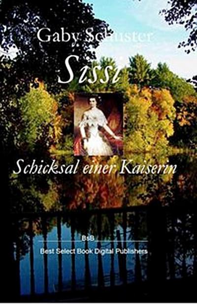Sissi Schicksal einer Kaiserin