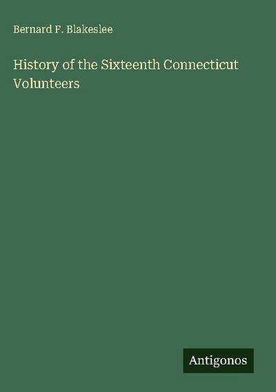 History of the Sixteenth Connecticut Volunteers