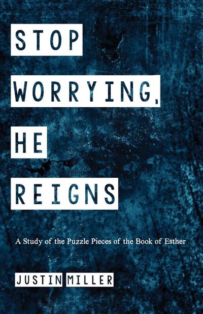 Stop Worrying, He Reigns