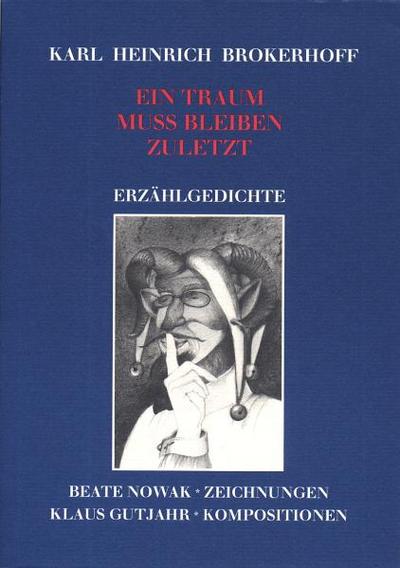 Ein Traum muss bleiben zuletzt: Erzählgedichte (Literatur, Musik, Bildende Kunst von Zeitgenossen)