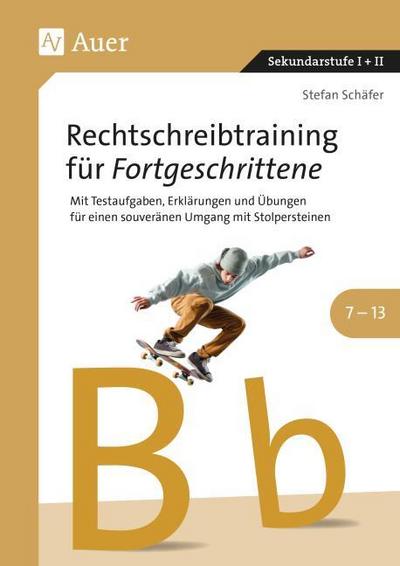 Rechtschreibtraining für Fortgeschrittene 7-13