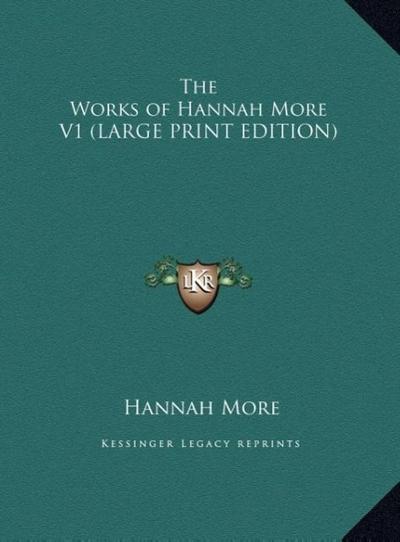 The Works of Hannah More V1 (LARGE PRINT EDITION)