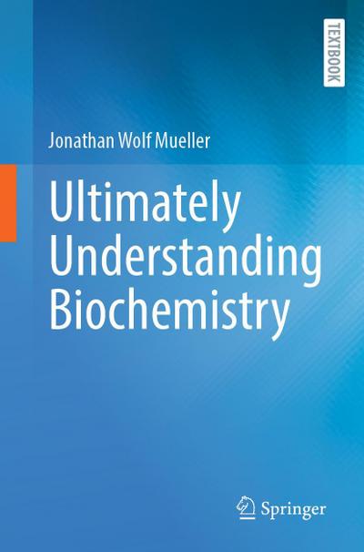 Ultimately Understanding Biochemistry