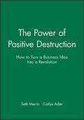 The Power of Positive Destruction