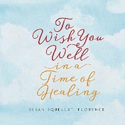 To Wish You Well---In a Time of Healing
