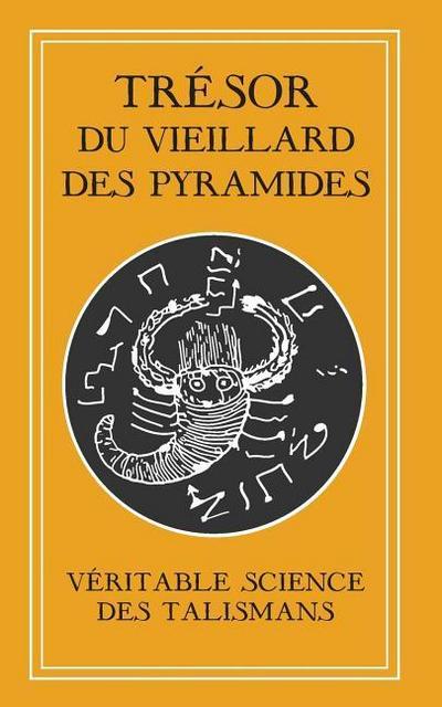 Trésor du Vieillard des Pyramides: Véritable Science des Talismans