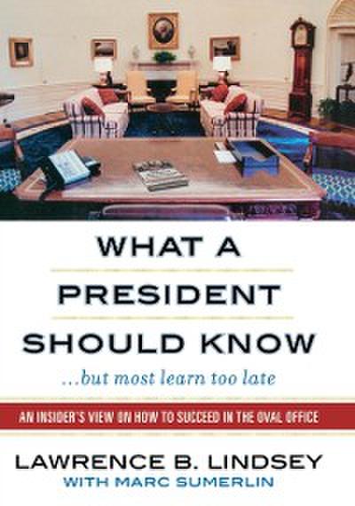 What a President Should Know