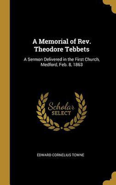 A Memorial of Rev. Theodore Tebbets