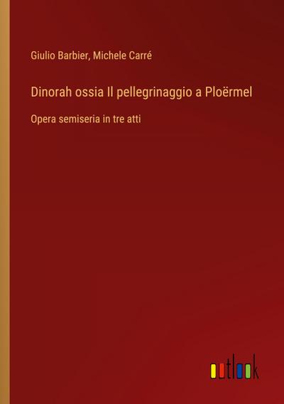 Dinorah ossia Il pellegrinaggio a Ploërmel