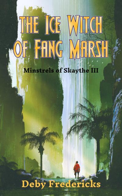 The Ice Witch of Fang Marsh (Minstrels of Skaythe, #3)