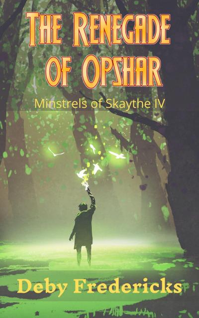 The Renegade of Opshar (Minstrels of Skaythe, #4)