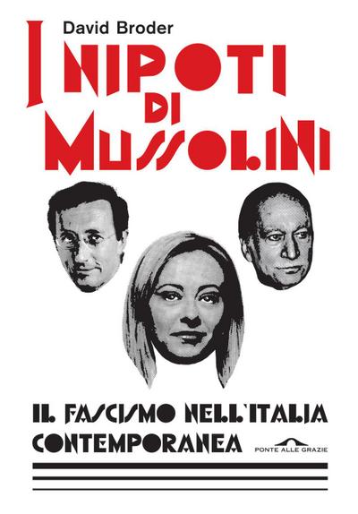 I nipoti di Mussolini. Il fascismo nell’Italia contemporanea