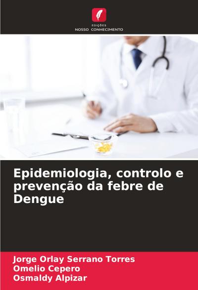 Epidemiologia, controlo e prevenção da febre de Dengue
