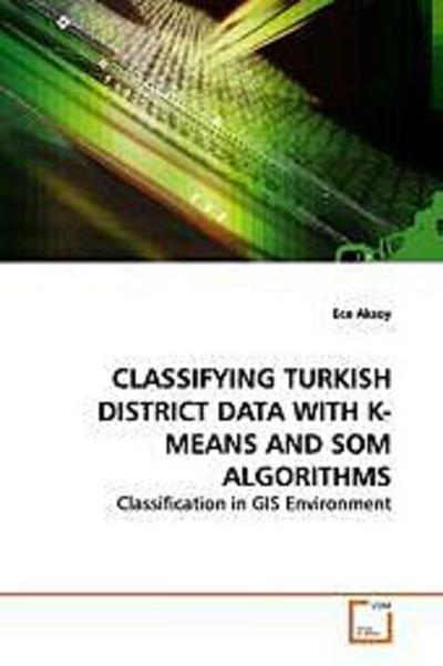 CLASSIFYING TURKISH DISTRICT DATA WITH K-MEANS AND  SOM ALGORITHMS