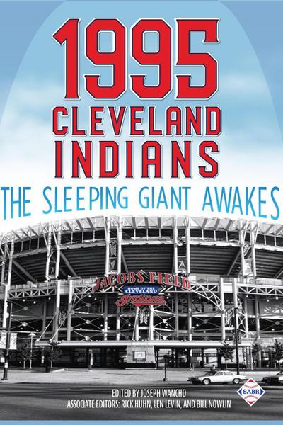 1995 Cleveland Indians: The Sleeping Giant Awakes (SABR Digital Library, #64)