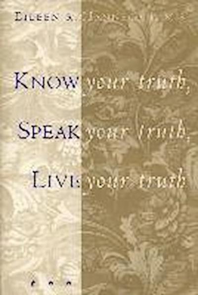 Know Your Truth, Speak Your Truth, Live Your Truth