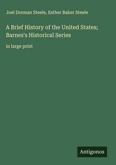 A Brief History of the United States; Barnes’s Historical Series
