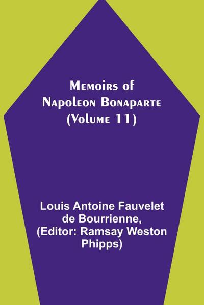 Memoirs of Napoleon Bonaparte (Volume 11)