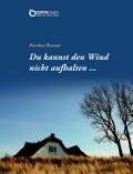 Du kannst den Wind nicht aufhalten …