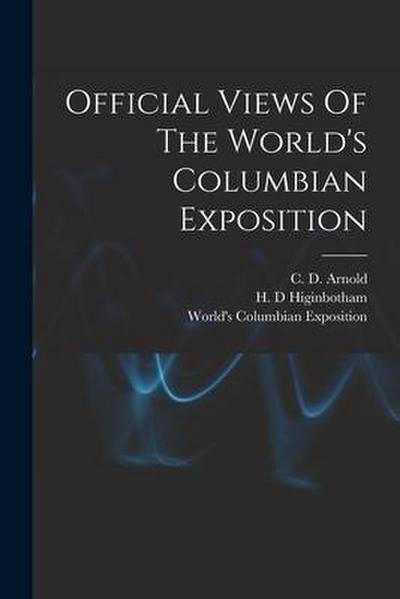 Official Views Of The World’s Columbian Exposition