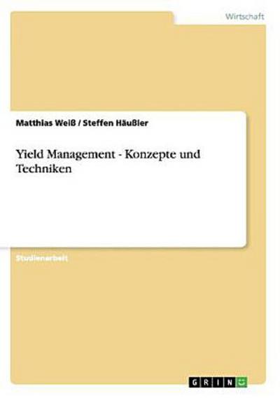 Yield Management. Konzepte und Techniken