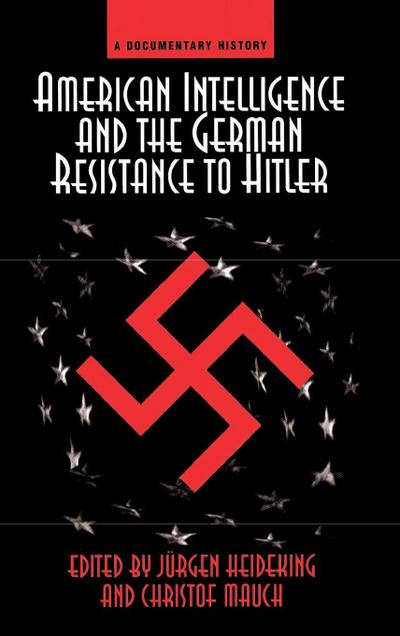 American Intelligence And The German Resistance