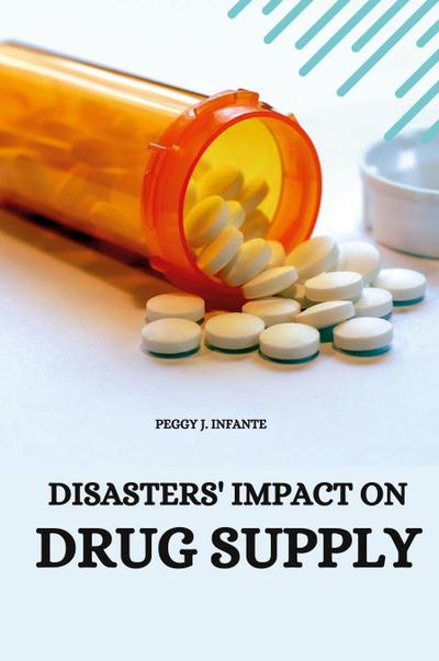 DISASTERS’ IMPACT ON  DRUG SUPPLY