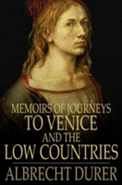 Memoirs of Journeys to Venice and the Low Countries