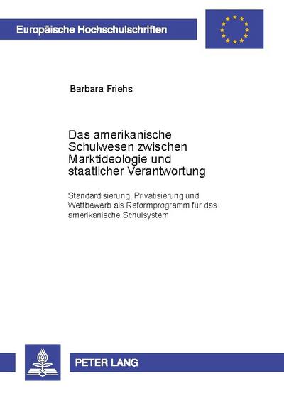 Das amerikanische Schulwesen zwischen Marktideologie und staatlicher Verantwortung