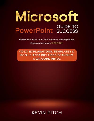 Microsoft PowerPoint Guide for Success: Elevate Your Slide Game with Precision Techniques and Engaging Narratives [II EDITION] (Career Elevator, #3)