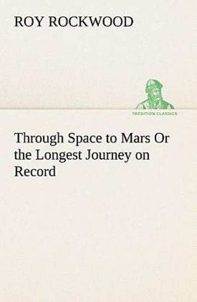 Through Space to Mars Or the Longest Journey on Record