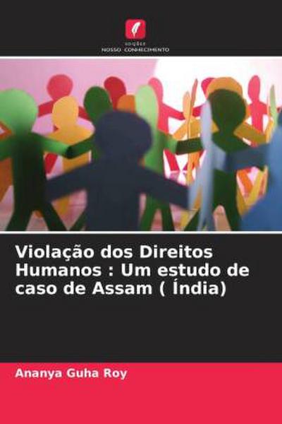 Violação dos Direitos Humanos : Um estudo de caso de Assam ( Índia)