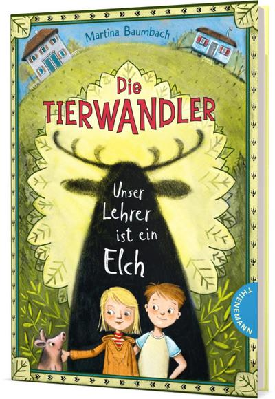 Die Tierwandler 1: Unser Lehrer ist ein Elch: Magische Abenteuergeschichte für Kinder ab 8 Jahren (1)