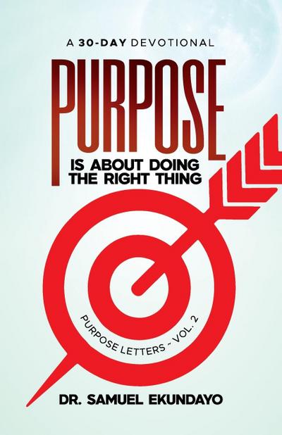 Purpose is about doing the right thing | Purpose Letters Vol 2 | A 30-Day Devotional