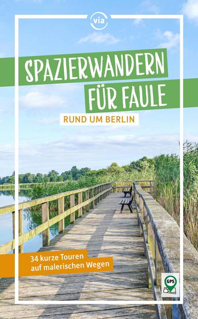 Spazierwandern für Faule rund um Berlin