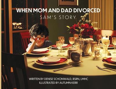 WHEN MOM AND DAD DIVORCED Sam’s Story