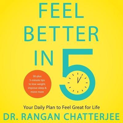 Feel Better in 5 Lib/E: Your Daily Plan to Feel Great for Life