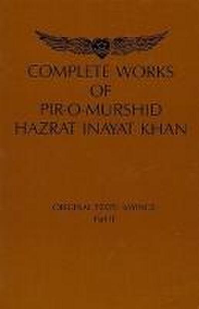 Complete Works of Pir-O-Murshi Hazrat Inayat Khan: Original Texts: Sayings Part II: Original Texts: Sayings Part II